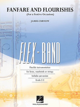 Fanfare and Flourishes (for a Festive Occasion). (FlexBand Series). By James Curnow. For Concert Band (Score & Parts). FlexBand. Grade 2-3. Published by Hal Leonard.

Displaying an aura of power and brilliance, this exhilarating work is a perfect concert opener and can be effectively performed with small ensembles with incomplete instrumentation. Dur: 2:00.