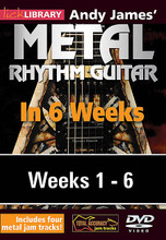 Andy James' Metal Rhythm Guitar in 6 Weeks. (Complete Set (6 DVDs)). By Andy James. For Guitar. Lick Library. DVD. Lick Library #RDR0409. Published by Lick Library.

Welcome to the Metal Rhythm Guitar in 6 Weeks guitar course. This course is designed to focus your practice towards realistic goals achievable in six weeks. Each week provides you with techniques, concepts and licks to help you play and understand metal rhythm playing at a manageable pace. Different rhythm patterns are taught each week to help you towards playing in real musical situations and develop an ear for the differences between players. If you have been frustrated or intimidated by other educational material this course is for you. You will see the improvement as you work through each week.