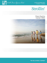 Strollin'. (Later Elementary Level). By Carolyn Miller. For Piano/Keyboard. Willis. Late Elementary. 8 pages. Published by Willis Music.

This cool, jaunty piece is perfect for summer! Its laidback rhythm and catchy melody will have students humming – and extremely enthusiastic about playing together. Key: G Major.