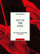 Out of the Cool. (for Soprano Saxophone and Piano). By Dave Heath. For Piano, Soprano Saxophone. Music Sales America. 20th Century. 18 pages. Chester Music #CH60422. Published by Chester Music.

This is the first work composed by Dave Heath. It was written in 1978 after fellow flautist Richard Blake asked him to compose a jazz piece. Out of the Cool is based on the chords and rhythm of modern jazz fully notated and in classical format. This version is for Soprano Saxophone and Piano.