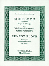 Schelomo. (Cello and Piano). By Ernest Bloch (1880-1959). For Cello, Piano (Cello). String Solo. 36 pages. G. Schirmer #ST28161. Published by G. Schirmer.