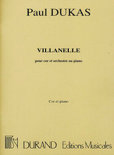 Villanelle. (French Horn and Piano). By Paul Dukas (1865-1935). For French Horn, Orchestra, Piano. Editions Durand. 18 pages. Editions Durand #DF0679700. Published by Editions Durand.

Originally for French Horn and Orchestra, this is a reduction for French Horn and Piano.