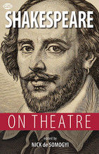 Shakespeare on Theatre edited by Nick de Somogyi. Book. Softcover. 256 pages. Published by Hal Leonard.

Shakespeare was a man of the theatre to his core, so it is no surprise that he repeatedly contemplated the nuts and bolts of his craft in his plays and poems.

Shakespeare scholar Nick de Somogyi here draws together all the cherishable set pieces – including “All the world's a stage,” Hamlet's encounters with the Players, and Bottom's amateur theatricals – along with many other oblique but no less revealing glances, and further insights into theatre practice by Shakespeare's contemporaries and rivals.