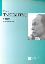 Voice. (Flute Solo). By Toru Takemitsu (1930-1996). Woodwind Solo. 6 pages. Editions Salabert #SMC551. Published by Editions Salabert.