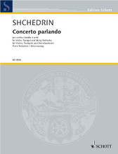 Concerto Parlando by Rodion Shchedrin (1932-). For Strings, Trumpet, Violin. Schott. Reduction. 78 pages. Schott Music #ED9826. Published by Schott Music.

Reduction for violin, trumpet and piano.