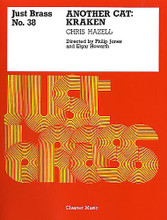 Chris Hazell: Kraken - Another Cat (Just Brass No. 38) by Chris Hazell (1948-). Chamber Orchestra. Music Sales America. 20th Century. Book only. 36 pages. Chester Music #CH55245. Published by Chester Music.

Edited by Philip Jones & Elgar Howarth. The Just Brass series is regarded by brass players worldwide as the most important brass ensemble series available. There are more than 100 titles subdivided into Just Brass (mainstream), Junior Just Brass, Just Brass Lollipops and Giant Just Brass. Supplied as score and parts together.