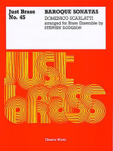 Domenico Scarlatti: Baroque Sonatas (Just Brass No. 45) by Domenico Scarlatti (1685-1757). Chamber Orchestra. Music Sales America. Baroque. 55 pages. Chester Music #CH55387. Published by Chester Music.

Edited by Philip Jones & Elgar Howarth. The Just Brass series is regarded by brass players worldwide as the most important brass ensemble series available. There are more than 100 titles subdivided into Just Brass (mainstream), Junior Just Brass, Just Brass Lollipops and Giant Just Brass. Supplied as score and parts together. (Dodgson) 5 Part.