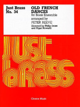 Old French Dances (arr. Reeve) - Score/Parts (Just Brass No.34) arranged by Peter Reeve. Chamber Orchestra. Music Sales America. Renaissance. Book only. 80 pages. Chester Music #CH55187. Published by Chester Music.

Edited by Philip Jones & Elgar Howarth. The Just Brass series is regarded by brass players worldwide as the most important brass ensemble series available. There are more than 100 titles subdivided into Just Brass (mainstream), Junior Just Brass, Just Brass Lollipops and Giant Just Brass. Supplied as score and parts together.