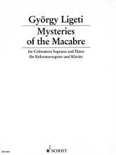 Mysteries of the Macabre. (for Soprano and Piano). By Gyorgy Ligeti (1923-2006) and Gy. For Soprano. Schott. 30 pages. Schott Music #ED8843. Published by Schott Music.

Three arias from the opera Le Grand Macabre for coloratura soprano and piano.