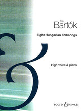 Eight Hungarian Folksongs. (High Voice and Piano). By Bela Bartok (1881-1945) and B. For Piano, Voice (High Voice). Boosey & Hawkes Voice. 20 pages. Boosey & Hawkes #M060011528. Published by Boosey & Hawkes.