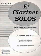 Sarabande and Gigue (Eb Clarinet Solo with Piano - Grade 4). By Arcangelo Corelli (1653-1713). Arranged by H. Voxman. For E. Rubank Solo/Ensemble Sheet. Grade 4. 8 pages. Rubank Publications #RUBX950. Published by Rubank Publications.
