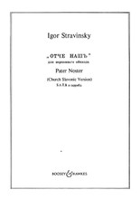 Otche Nash (Pater Noster). (Church Slavonic Version). By Igor Stravinsky (1882-1971). For Choral, Chorus (SATB). Boosey & Hawkes Sacred Choral. 4 pages. Boosey & Hawkes #M060026720. Published by Boosey & Hawkes.

Text in Russian.