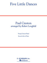 Five Little Dances by Paul Creston (1906-1985). Arranged by Robert Longfield. For Concert Band (Score & Parts). G. Schirmer Band/Orchestra. Grade 3. Published by G. Schirmer.

Paul Creston was one of the most performed composers of the 1940s and '50s, and his music remains important and relevant today. His unique rhythmic and harmonic style is apparent in Five Little Dances, his only work for piano. Robert Longfield's marvelous adaptation for band retains the character and charm of these delightful dances. Dur: 6:40.