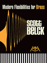 Modern Flexibilities for Brass. For Brass. Meredith Music Resource. Softcover. 48 pages. Published by Meredith Music.

This is not your grandfather's lip slur book! It is an innovative method incorporating an entirely new vocabulary of harmonically rich and rhythmically varied exercises; challenging, fun and interesting to practice. As a professional trumpeter, lead player, jazz artist, soloist, chamber player, educator and composer, Belck combines a unique writing style, challenging musicians to think and practice creatively. A must-have for players of all levels!