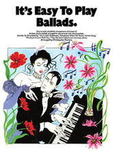 It's Easy to Play Ballads by Various. For Piano/Keyboard. Easy Piano Songbook. Softcover. 50 pages. Music Sales #AM63025. Published by Music Sales.

Seventeen popular songs easily arranged for the piano, with chord symbols and lyrics. Includes: Annie's Song • As Time Goes By • Feelings (¿Dime?) • Let Me Try Again • Nights in White Satin • The Power of Love • Sometimes When We Touch • This Guy's in Love with You • and more.