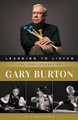 Learning to Listen: The Jazz Journey of Gary Burton. (An Autobiography). Berklee Press. Softcover. 388 pages. Published by Berklee Press.

In Learning to Listen, Gary Burton shares his 50 years of experiences at the top of the jazz scene. A seven-time Grammy Award-winner, Burton made his first recordings at age 17, has toured and recorded with a who's who of famous jazz names, and is one of only a few openly gay musicians in jazz. Burton is a true innovator, both as a performer and an educator. His autobiography is one of the most personal and insightful jazz books ever written.