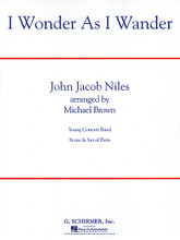 I Wonder as I Wander by John Jacob Niles (1892-1980). Arranged by Michael Brown. For Concert Band (Score & Parts). G. Schirmer Band/Orchestra. Christmas. Grade 2 1/2. 52 pages. Published by G. Schirmer.

Taking this familiar holiday melody, Michael Brown has created an impressive arrangement for young players. Opening with the simple melody stated in flutes and vibes, the setting then blossoms with full and rich orchestrations, building brass lines and creative harmonies. After the emotional peak, the piece winds down to a quiet and effective ending. Nicely done. (Grade 2.5) (3:05).