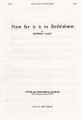 How Far Is It to Bethlehem by Geoffrey Shaw. For Choral (SATB). Music Sales America. Christmas, Choral. 8 pages. Novello & Co Ltd. #NOV290310. Published by Novello & Co Ltd.

Anthem for Christmas for Soprano, Alto, Tenor and Bass. Words by Frances Chesterton.

Minimum order 6 copies.