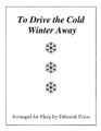 To Drive the Cold Winter Away (Arranged for Harp by Deborah Friou). Arranged by Deborah Friou. For Harp. Harp. Softcover. 4 pages. Published by Friou Music.