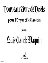 New Book of Noels by Louis-Claude Daquin (Harpsichord (Organ)). By Louis-Claude Daquin (1694-1772). Arranged by Felix Alexandre Guilamnt. For Organ, Harpsichord. Schott. 67 pages. Schott Music #ED1875. Published by Schott Music.