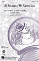 All Because of Mr. Santa Claus arranged by Alan Billingsley. For Choral (SATB). Secular Christmas Choral. 12 pages. Published by Hal Leonard.

This light-hearted song by Hal David and John Cacavas is sure to put everyone in the holiday spirit! A great selection for holiday programs. Available separately: SATB, SAB, 2-Part and ShowTrax CD. Performance Time: Approx. 3:05.

Minimum order 6 copies.