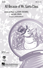 All Because of Mr. Santa Claus arranged by Alan Billingsley. For Choral (SATB). Secular Christmas Choral. 12 pages. Published by Hal Leonard.

This light-hearted song by Hal David and John Cacavas is sure to put everyone in the holiday spirit! A great selection for holiday programs. Available separately: SATB, SAB, 2-Part and ShowTrax CD. Performance Time: Approx. 3:05.

Minimum order 6 copies.