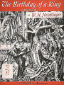 The Birthday of a King. (Low Voice in F). By William Harold Neidlinger (1863-1924). For Piano, Vocal. Vocal Solo. 8 pages. G. Schirmer #ST41575. Published by G. Schirmer.

Sheet Music.