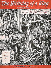 The Birthday of a King. (Low Voice in F). By William Harold Neidlinger (1863-1924). For Piano, Vocal. Vocal Solo. 8 pages. G. Schirmer #ST41575. Published by G. Schirmer.

Sheet Music.