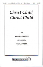 Christ Child, Christ Child arranged by Hawley Ades. For Choral (SAB). Shawnee Press. Choral, Christmas Music. 8 pages. Shawnee Press #D0135. Published by Shawnee Press.

Minimum order 6 copies.