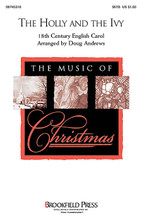 The Holly and the Ivy arranged by Doug Andrews. For Choral (SATB). Brookfield Christmas Choral. Sacred. 8 pages. Published by Brookfield Press.

Jazz-flavored harmonies and distinctive choral textures are the hallmark of this contemporary setting of the treasured English carol. The well-crafted accompaniment perfectly supports the vocal lines with style and grace. Available separately: SATB and BonusTrax CD. Performance Time: Approx. 3:30.

Minimum order 6 copies.