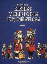 Easiest Christmas Duets - Book 1 (Score and Parts). By Various. Edited by Betty Barlow. For Piano, Violin, Violin Duet (Violin). String. 32 pages. Published by G. Schirmer.

Contents: Austrian Carol • Bring a Torch, Jeannette, Isabella • God Rest Ye Merry, Gentlemen • Good King Wenceslas • Il Est Ne (He Is Born) • Jolly Old St. Nicholas • Mary Had a Baby • O Come, Little Children • O Little Town of Bethlehem • Pat-A-Pan (Willie, Take Your Little Drum) • Polish Carol • Ring, Little Bells • Up on the Housetop • We Three Kings of Orient Are • We Wish You a Merry Christmas.