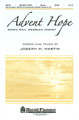 Advent Hope. (Based on the English Carol: "Coventry Carol). By Joseph M. Martin. For Choral (SATB). Shawnee Press. Choral. 8 pages. Shawnee Press #A8785. Published by Shawnee Press.

A new interpretation for a classic carol, this is an unforgettable offering for Advent observances. In this present version, the text focuses on the longing for a deliverer and the bittersweet qualities of the music are perfectly suited for this message of yearning.

Minimum order 6 copies.