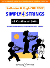 Simply 4 Strings: A Caribbean Suite by Katherine & Hugh Colledge. For Orchestra, Piano, String Quintet (Set). Boosey & Hawkes Chamber Music. Boosey & Hawkes #M060114151. Published by Boosey & Hawkes.

A suite of traditional tunes arranged for elementary string orchestra with piano accompaniment. Includes: Charley Marley • Boysie • The Wreck of the Sloop John B • Mango Walk.