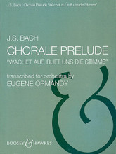 Chorale Prelude ((Wachet Auf, Ruft Uns die Stimme)). By Johann Sebastian Bach (1685-1750). Arranged by Eugene Ormandy. For Orchestra (Set). Boosey & Hawkes Orchestra. Boosey & Hawkes #M051507214. Published by Boosey & Hawkes.

Full Orchestra Set contains strings: 8-8-6-6-6.