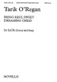 Bring Rest, Sweet Dreaming Child by Tarik O'Regan. For Choral, Harp (SATB with Harp). Music Sales America. Christmas, 20th Century, Sacred, Choral. 10 pages. Novello & Co Ltd. #NOV050182. Published by Novello & Co Ltd.

O'Regan's setting of a text by Mark Pryce is a beautiful and peaceful Christmas carol, written for full mixed chorus with harp accompaniment.

Minimum order 6 copies.