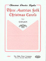 Three Austrian Folk Christmas Carols (for Organ). Arranged by Charma Davies Lepke. For Organ. Willis. Primary Class 1 piece for the Pipe Organ Solo event with the National Federation of Music Clubs (NFMC) Festivals Bulletin 2008-2009-2010. 6 pages. Willis Music #12024E. Published by Willis Music.