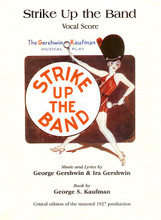 Strike Up The Band (Critical Edition Vocal Score). By George Gershwin (1898-1937) and Ira Gershwin. Edited by Steven D. Bowen. For Piano/Vocal (Vocal Score). Masterworks; Piano/Vocal/Chords; Vocal Score. Piano/Vocal/Guitar Artist Songbook. 20th Century; Broadway; Masterwork Arrangement. Hardcover. 388 pages. Alfred Music #0305B. Published by Alfred Music.

A critical edition of the restored 1927 production. This magnificent authorized edition was prepared and edited by Steven D. Bowen under the auspices of The Library of Congress. This handsome clothbound edition contains 26 pages of critical notes and is encased in a special four-color dust jacket.