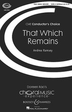 That Which Remains. (CME Conductor's Choice). By Andrea Ramsey. For Choral (SATB). Conductor's Choice. 8 pages. Boosey & Hawkes #M051481989. Published by Boosey & Hawkes.

Setting a prose text penned by Helen Keller in her “The Open Door”, Composer and conductor Andrea Ramsey has created a sensitive yet powerful new work exploring “All that we love deeply becomes part of us.” Duration:ca 3 minutes 20 seconds.

Minimum order 6 copies.