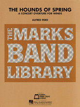 The Hounds of Spring. (A Concert Overture for Winds). By Alfred Reed (1921-2005). For Concert Band (Score & Parts). Score and full set of parts. Hal Leonard Concert Band Series. Grade 4. Edward B. Marks Music #MCB230. Published by Edward B. Marks Music.

This extraordinary work has been a staple of the concert band repertoire for many years, and it is found on many state lists.