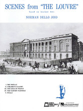 Scenes from the Louvre by Norman Dello Joio (1913-). For Concert Band. Score and full set of parts. Hal Leonard Concert Band Series. Grade 4. Duration 11 minutes. Edward B. Marks Music #MCB113. Published by Edward B. Marks Music.

This standard work in the concert band literature is a 5-movement suite depicting the development of The Louvre during the Renaissance and utilizing themes from the composers of that time.