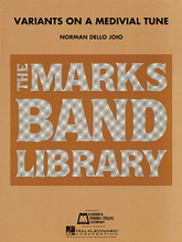 Variants on a Medieval Tune by Norman Dello Joio (1913-). For Concert Band. Score and full set of parts.. Hal Leonard Concert Band Series. Grade 4. Grade 3-5. Published by Edward B. Marks Music.

Dello Joio - Grade 3-5.