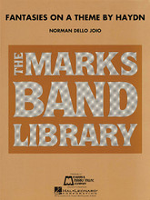 Fantasies on a Theme by Haydn by Franz Joseph Haydn (1732-1809). Arranged by Norman Dello Joio. For Concert Band. Score and full set of parts. Hal Leonard Concert Band Series. Grade 4. Grade 4. Edward B. Marks Music #MCB143. Published by Edward B. Marks Music.