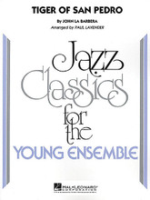 Tiger of San Pedro by John La Barbera. Arranged by Paul Lavender. For Jazz Ensemble (Score & Parts). Young Jazz Classics. Grade 3. Hal Leonard #14500. Published by Hal Leonard.

Here is an exciting yet playable version of this great Latin chart by John La Barbera. Surprisingly true to the original as it employs some fiery, samba-like writing, this is sure to be a hit.