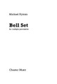 Bell Set (Multiple Percussion). By Michael Nyman. Edited by Andy Keenan. For Percussion Ensemble. Music Sales America. Softcover. Chester Music #CH79662. Published by Chester Music.

Bell Set (1971) is a work in four structures, which includes aleatoric, or random, elements. With detailed performance notes.