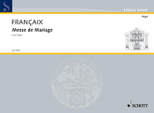 Messe De Mariage by Jean Francaix (1912-1997) and Jean Fran. For Organ. Schott. 28 pages. Schott Music #ED7694. Published by Schott Music.