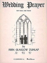 Wedding Prayer. (Low Voice and Piano). By Fern Glasgow Dunlap. For Piano, Vocal. Vocal Solo. 6 pages. G. Schirmer #ST41785. Published by G. Schirmer.

Sheet Music.