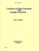 Concerto for Tenor Saxophone and Chamber Orchestra. (Piano Reduction). By Alec Wilder (1907-1980). For Tenor Saxophone, Piano Accompaniment (Score & Parts). Shawnee Press. 28 pages. Margun Music #AW0163. Published by Margun Music.

Tenor Sax solo with piano reduction.