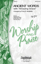 Ancient Words (with Amazing Grace) arranged by Phillip Keveren. For Choral, Chamber Orchestra (SATB). Daybreak Choral Series. Sacred. 12 pages. Published by Daybreak Music.

The familiar Lynn DeShazo worship song is masterfully arranged by Phillip Keveren, interwoven with the beloved hymn Amazing Grace. Keveren's tender and expressive choral treatment beautifully expresses the assurance of God's unfailing love and guidance in all we do.

Minimum order 6 copies.