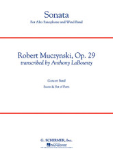 Sonata for Alto Saxophone, Op. 29 by Robert Muczynski (1929-). Arranged by Anthony LaBounty. For Concert Band, Alto Saxophone (Score & Parts). G. Schirmer Band/Orchestra. Grade 5. Published by G. Schirmer.

(Transcription for solo alto saxophone and wind band)

Written in 1970, Robert Muczynski's two-movement Sonata for Alto Saxophone and Piano has become a standard in the saxophone repertoire. Anthony LaBounty has skillfully adapted this work for wind band accompaniment, carefully preserving the intent and style of the original with its unique blend of modern tonalities and syncopated rhythmic drive.