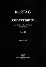 ...concertante...Op. 42 (2003) (Full Score). By Gyorgy Kurtag (1926-) and Gy. For Orchestra, Viola, Violin. EMB. 54 pages. Editio Musica Budapest #Z14392. Published by Editio Musica Budapest.

“...Concertante...” was premiered in 2003 by violinist Hiromi Kikuchi and violist Ken Hakii accompanied by the Danish Radio Orchestra under Michael Schonwandt. Since then, the 25-minute score has been performed in Austria, France, Germany, Japan, the Netherlands and the USA.

Kurtág won the 2006 University of Louisville Grawemeyer Award for Music Composition for “...Concertante...”.